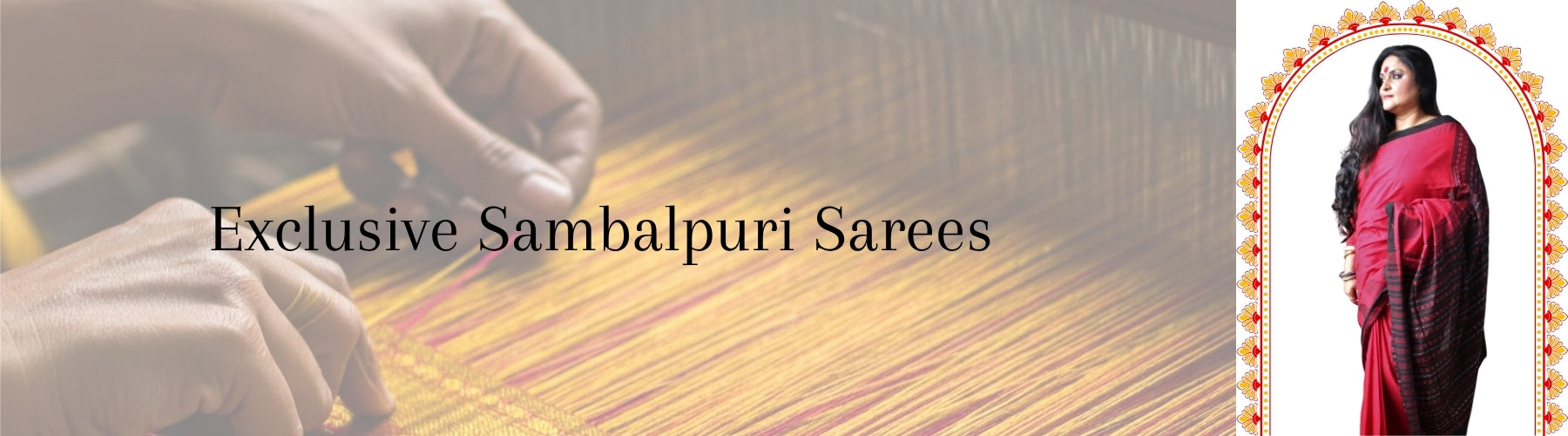 EXCLUSIVE SAMBALPURI SAREES